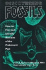Discovering Fossils: How to Find and Identify Remains of the Prehistoric Past (Fossils & Dinosaurs) By Frank A. Garcia, Donald S. Miller, Jasper Burns (Illustrator) Cover Image