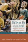 Deliver Us from Evil (Didsbury Lectures) By John Swinton Cover Image