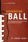 Advancing the Ball: Race, Reformation, and the Quest for Equal Coaching Opportunity in the NFL (Law and Current Events Masters) By N. Jeremi Duru, Tony Dungy (Foreword by) Cover Image
