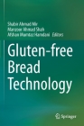 Gluten-Free Bread Technology By Shabir Ahmad Mir (Editor), Manzoor Ahmad Shah (Editor), Afshan Mumtaz Hamdani (Editor) Cover Image