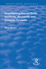 Investigating Human Error: Incidents, Accidents, and Complex Systems: Incidents, Accidents and Complex Systems (Routledge Revivals) By Barry Strauch Cover Image