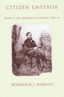 Citizen Emperor: Pedro II and the Making of Brazil, 1825-1891 By Roderick J. Barman Cover Image