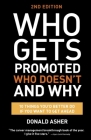 Who Gets Promoted, Who Doesn't, and Why, Second Edition: 12 Things You'd Better Do If You Want to Get Ahead By Donald Asher Cover Image