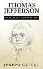 Thomas Jefferson: A Biography of an American President Cover Image