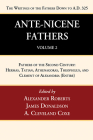 Ante-Nicene Fathers: Translations of the Writings of the Fathers Down to A.D. 325, Volume 2 By Alexander Roberts (Editor), James Donaldson (Editor), A. Cleveland Coxe (Editor) Cover Image
