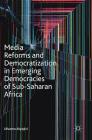 Media Reforms and Democratization in Emerging Democracies of Sub-Saharan Africa Cover Image