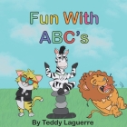 Fun With ABC's By Teddy Laguerre Cover Image