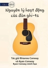 How A Guitar Works - Nguyên lý hoạt động của đàn ghi-ta By Rhianne Conway, Ryan Conway, Ryan Conway (Illustrator) Cover Image