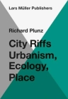 City Riffs: Urbanism, Ecology, Place By Richard Plunz Cover Image