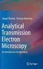 Analytical Transmission Electron Microscopy: An Introduction for Operators By Jürgen Thomas, Thomas Gemming Cover Image