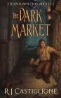 Steamtown Chronicles 1: The Dark Market By Rj Castiglione Cover Image