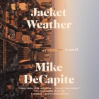 Jacket Weather By Mike Decapite, Christian Baskous (Read by) Cover Image