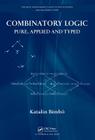 Combinatory Logic: Pure, Applied and Typed (Discrete Mathematics and Its Applications) Cover Image