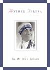 Mother Teresa, in My Own Words By José González-Balado (Compiled by) Cover Image