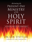 Activating the Present-Day Ministry of the Holy Spirit: Activating Saints in the Marketplace By Lon Stettler Cover Image
