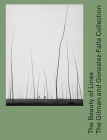 The Beauty of Lines: The Gilman and Gonzalez-Falla Collection By Tatyana Franck (Editor), Pauline Martin (Editor), Sondra Gilman (Editor), Celso Gonzalez-Falla (Editor), Tatyana Franck (Contributions by), Pauline Martin (Contributions by) Cover Image