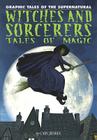 Witches and Sorcerers (Graphic Tales of the Supernatural) Cover Image