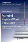 Statistical Physics of Wave Interactions: A Unified Approach to Mode-Locking and Random Lasers (Springer Theses) Cover Image