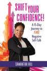 Shift Your Confidence!: A 15-Day Journey to FIRE Negative Self-Talk By Samantha Hill Cover Image