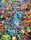 Psychedelic Fantasy Creatures Coloring Book: Embark on a Psychedelic Adventure and Explore the Enchanting Realm of Fantasy Creatures in a Trippy Color By Nerd Designs Press Cover Image