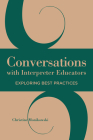 Conversations with Interpreter Educators: Exploring Best Practices (The Interpreter Education Series #9) By Christine Monikowski Cover Image