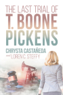 The Last Trial of T. Boone Pickens By Chrysta Castañeda, Loren C. Steffy Cover Image