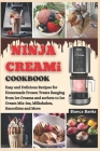 NINJA CREAMi COOKBOOK FOR BEGINNERS 2024: Easy and Delicious Recipes for homemade Frozen Treats Ranging from Ice Creams and sorbets to Ice Cream Mix-i By Bianca Banks Cover Image