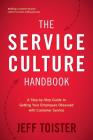 The Service Culture Handbook: A Step-by-Step Guide to Getting Your Employees Obsessed with Customer Service By Jeff Toister Cover Image