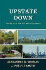 Upstate Down: Thinking about New York and its Discontents By Alexander R. Thomas, Polly J. Smith Cover Image