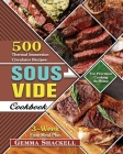 Sous Vide Cookbook: 500 Thermal Immersion Circulator Recipes with 3-Week Easy Meal Plan for Precision Cooking At Home Cover Image
