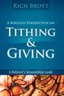 A Biblical Perspective On Tithing & Giving: A Believer's Stewardship Guide By Rich Brott Cover Image
