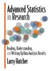 Advanced Statistics in Research: Reading, Understanding, and Writing Up Data Analysis Results By Larry Hatcher Cover Image