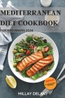 Mediterranean Diet Cookbook for Beginners 2024: 30 Authentic, Healthy and Mouthwatering Greek Cuisines with Easy-to-follow Recipes to Refresh your bod Cover Image