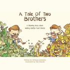 A Tale of Two Brothers: A Rhyming Story About Making Healthy Choices By Tay Odynski (Illustrator), Brittany Andrejcin Cover Image