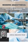 Modern Anaesthesia: A Concise Guide to The Study And Practice Of Anaesthesia. By Joshua Jataunamo Oscar Cover Image