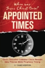 Appointed Times: When was Jesus Christ Born? By Chad Horton Cover Image