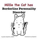 Millie the Cat has Borderline Personality Disorder (What Mental Disorder #1) By Jessie Shepherd, Tyler Shepherd (Illustrator) Cover Image