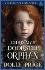 Christmas Doorstep Orphan: Victorian Romance By Dolly Price Cover Image