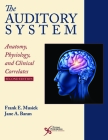 The Auditory System: Anatomy, Physiology, and Clinical Correlates By Frank E. Musiek Cover Image