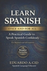 Learn Spanish: Once and for all!: Everything you need to understand the language and grow within it. By Eduardo A. Cid Cover Image
