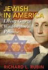 Jewish in America: Living George Washington's Promise By Richard Louis Rubin Cover Image