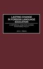 Lasting Change in Foreign Language Education: A Historical Case for Change in National Policy (Contemporary Language Education) By John Watzke Cover Image