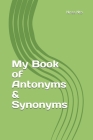My Book of Antonyms & Synonyms By Nnaa Nto Cover Image