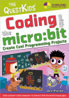 Coding with the Micro: Bit - Create Cool Programming Projects: The Questkids Children's Series By Dan Aldred Cover Image
