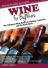 Wine for Beginners: The Ultimate Wine Book on Tasting, Varietals, and So Much More By Janelle Jalbert Cover Image
