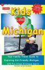KIDS LOVE MICHIGAN, 6th Edition: Your Family Travel Guide to Exploring Kid-Friendly Michigan. 600 Fun Stops & Unique Spots By Michele Darrall Zavatsky Cover Image