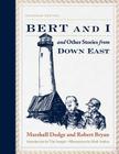 Bert and I: and Other Stories from Down East, 2nd Edition By Marshall Dodge, Robert Bryan, Tim Sample (Introduction by) Cover Image