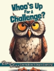 Whoo's Up For A Challenge?: Majestic Owl Adult Coloring Book For Mindfulness Cover Image