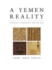A Yemen Reality: Architecture Sculptured in Mud and Stone By S. Samar Damluji Cover Image