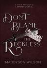 Don't Blame the Reckless Cover Image